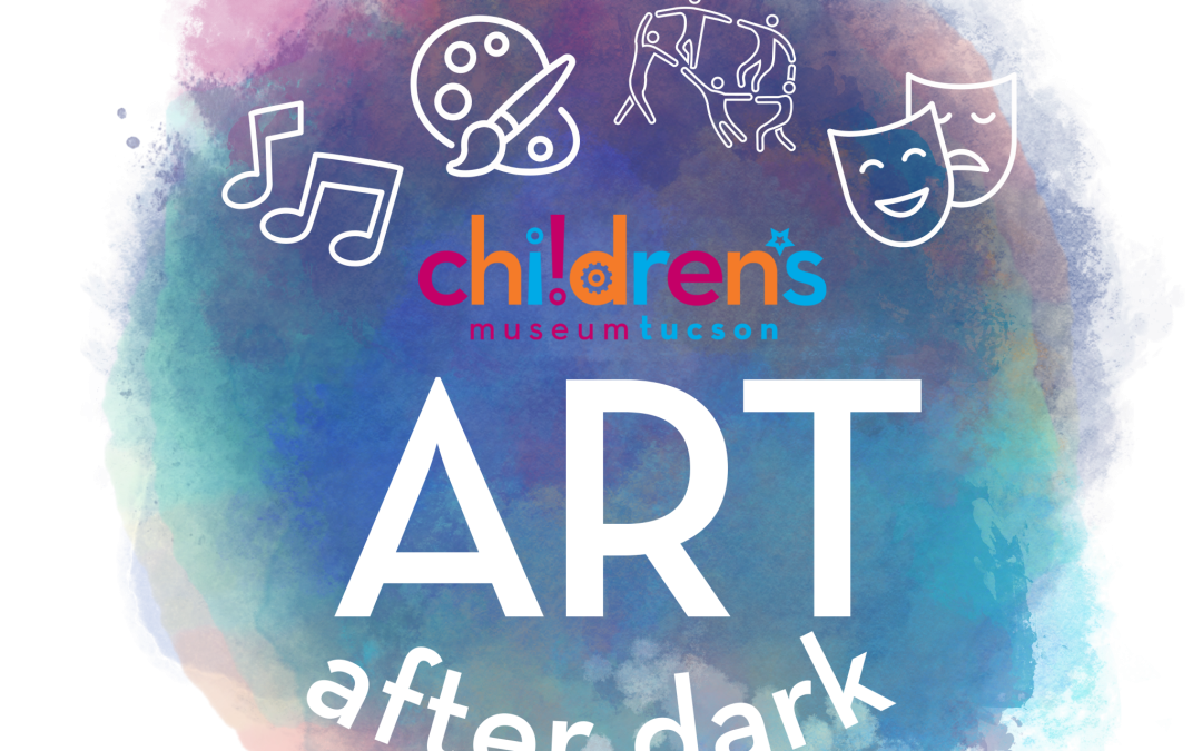 A Magical Evening of Art and Play: Art After Dark at the Children’s Museum Tucson